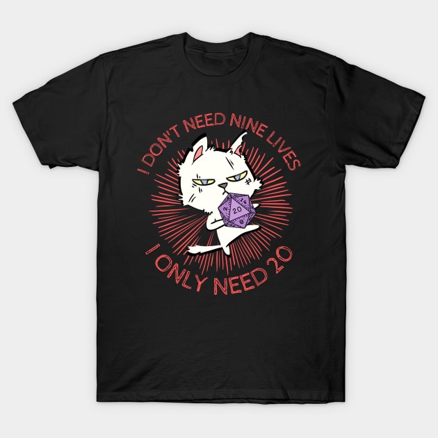 Roll 20 RPG Cat - Don't Need Nine Lives T-Shirt by Smagnaferous